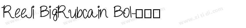 ReeJi BigRubcain Bol字体转换